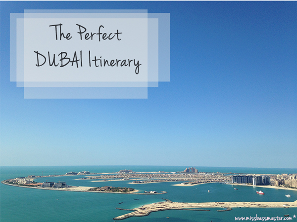 The Perfect Dubai Vacation Itinerary Must Do List
